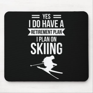 Tapis De Souris Oui, j'ai un plan de retraite, je prévois de skier