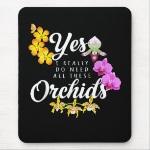 Tapis De Souris Oui, j'ai vraiment besoin de toutes ces orchidées