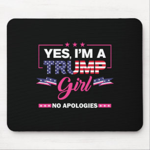 Tapis De Souris Oui, je suis une fille de Trump Pas d'excuses pour