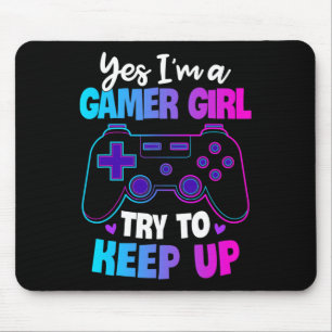 Tapis De Souris Oui je suis une fille gamer essayez de suivre la c