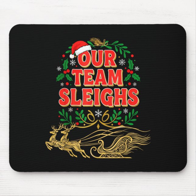 Tapis De Souris Our Team Sleighs Christmas Shirts, Festive Office  (Devant)