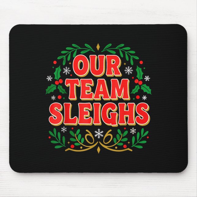 Tapis De Souris Our Team Sleighs Christmas Shirts, Festive Office  (Devant)