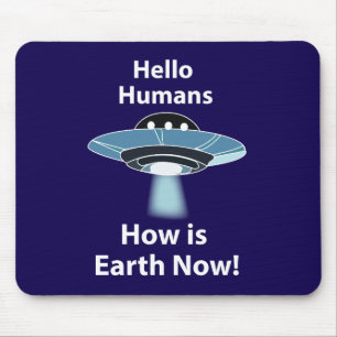Tapis De Souris OVNI Bonjour les Humains Comment va la Terre Maint