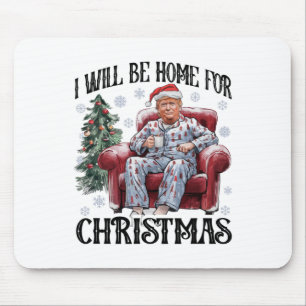 Tapis De Souris Pajamas de Noël Trump Je serai à la maison pour No