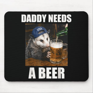 Tapis De Souris Papa a besoin d'une bière Opossum drôle qui boit d
