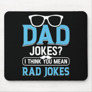 Tapis De Souris Papa Blagues_ Je Pense Que Tu Veux Dire Rad Blague