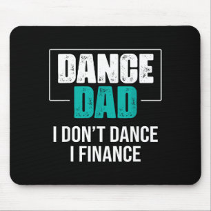 Tapis De Souris Papa Danse Je ne danse pas je finance - Papa drôle