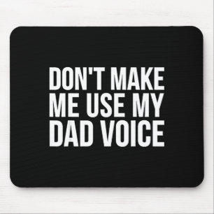 Tapis De Souris Papa drôle - Ne me fais pas utiliser ma voix de pa