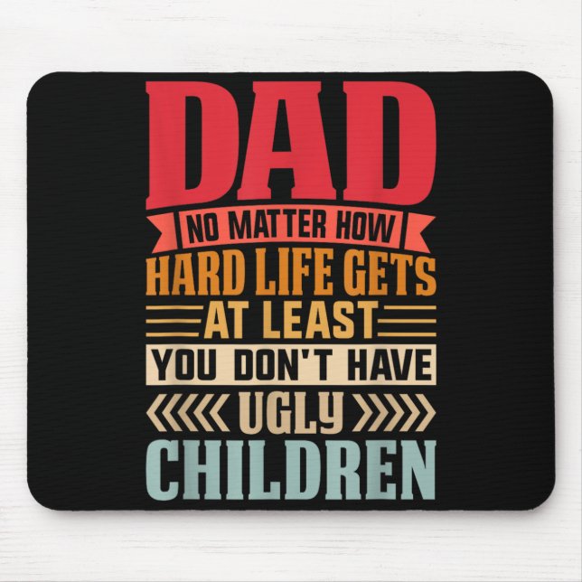 Tapis De Souris Papa, peu importe la difficulté de la vie, n'aie p (Devant)