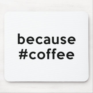 Tapis De Souris Parce que café