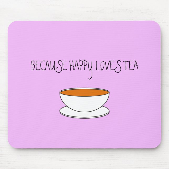 Tapis De Souris Parce que happy adore le slogan du thé, la tasse j (Devant)