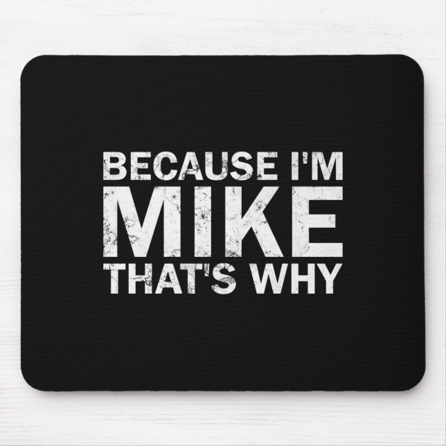 Tapis De Souris Parce que Mike c'est pourquoi sarcasme anniversair (Devant)