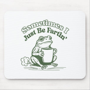 Tapis De Souris Parfois je fais juste Fartin' Frog Humour Hommes F