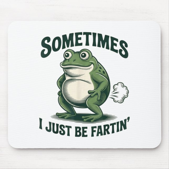 Tapis De Souris Parfois je fais juste Péter la grenouille drôle de (Devant)