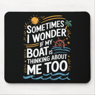 Tapis De Souris Parfois je me demande si mon bateau pense à moi
