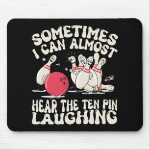 Tapis De Souris Parfois, je peux presque entendre le quille rire