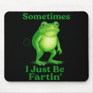 Tapis De Souris Parfois je suis juste en train de péter Grenouille