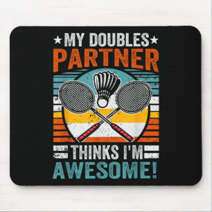 Tapis De Souris Partenaire de double de badminton pense que je sui