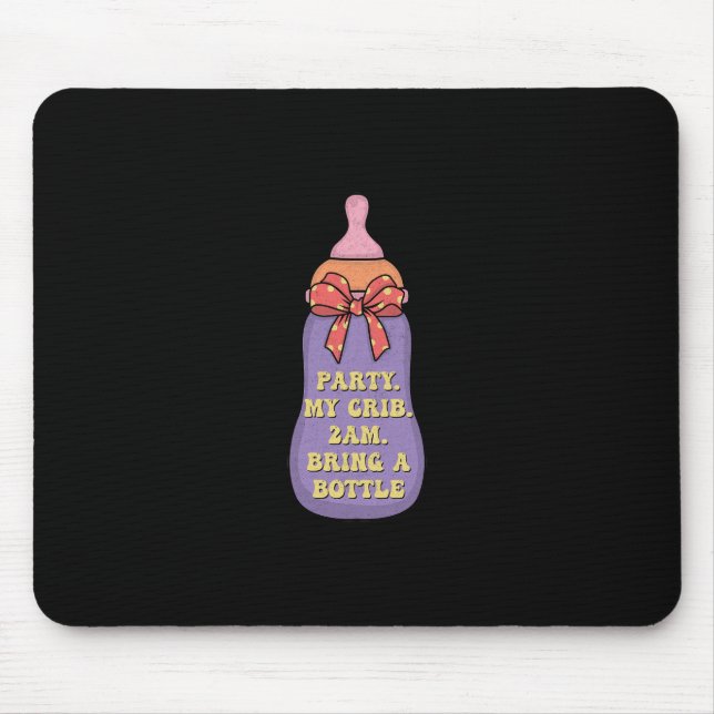 Tapis De Souris Party my crib  2am bring a bottle (Devant)