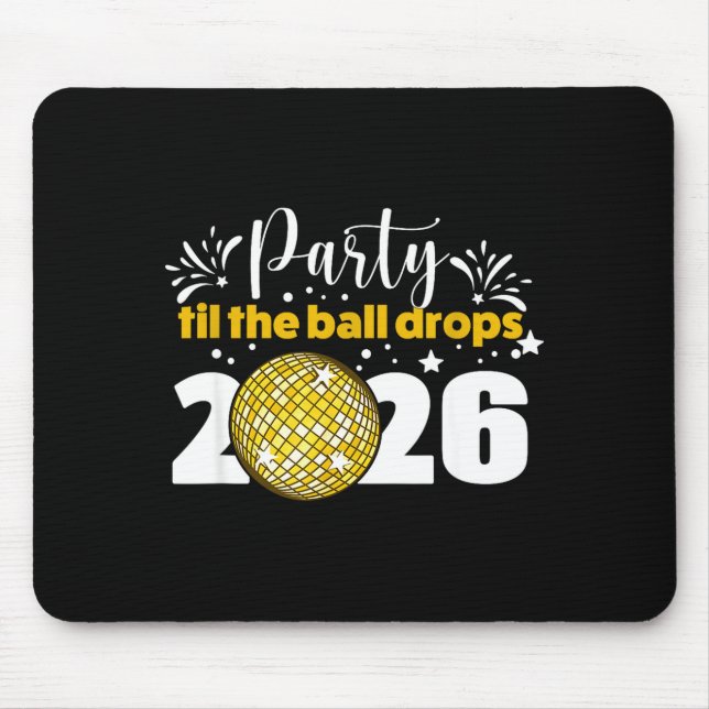 Tapis De Souris Party Til The Ball Drops 2026 Nye Party  (Devant)