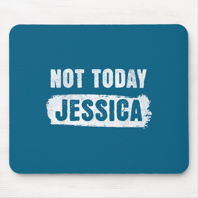 Tapis De Souris Pas aujourd'hui Jessica  (Devant)