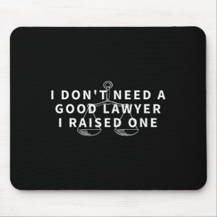 Tapis De Souris Pas besoin d'un bon avocat, j'ai élevé un avocat d