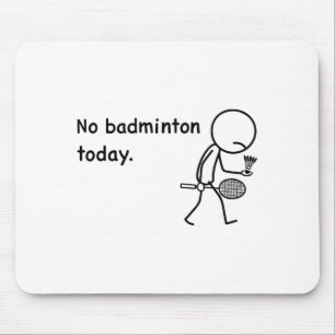 Tapis De Souris Pas de badminton aujourd'hui Joueur Joueurs Entraî