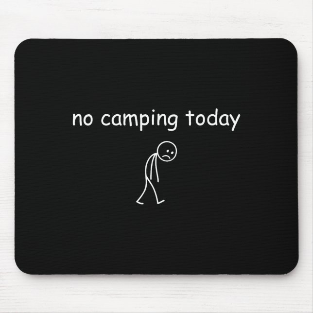 Tapis De Souris Pas de camping aujourd'hui, conception de campeur  (Devant)