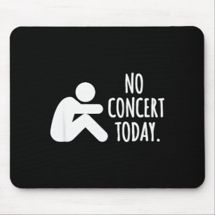 Tapis De Souris Pas de concert aujourd'hui triste Stick Figure mus