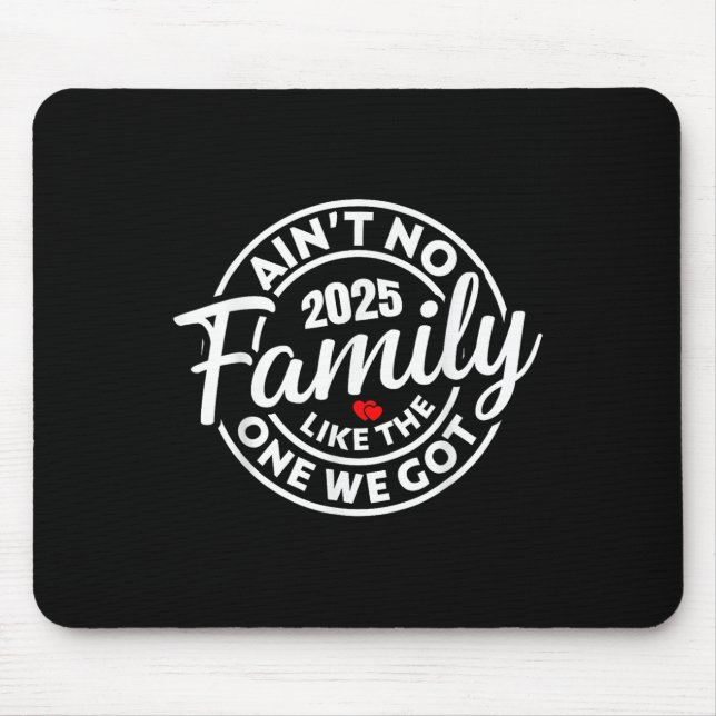 Tapis De Souris Pas De Famille Comme Celle Que Nous Avons Obtenue  (Devant)