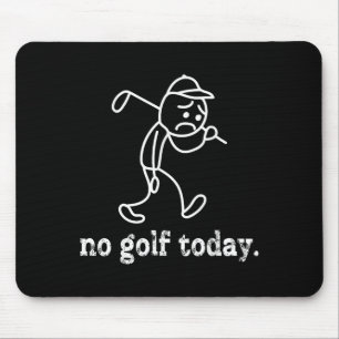 Tapis De Souris Pas de Golf Aujourd'hui Funny Sad Stickman Golfer 