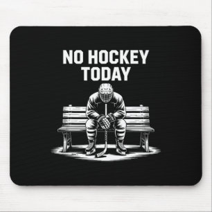 Tapis De Souris Pas de hockey aujourd'hui Bâton Drôle de joueur de