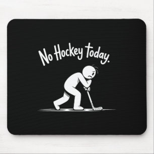Tapis De Souris Pas de hockey aujourd'hui Citation de vie de patin