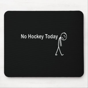 Tapis De Souris Pas de hockey aujourd'hui, fan de sport drôle, rep