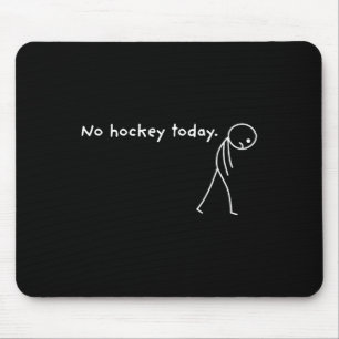 Tapis De Souris Pas de hockey aujourd'hui Fan de sports de glace d