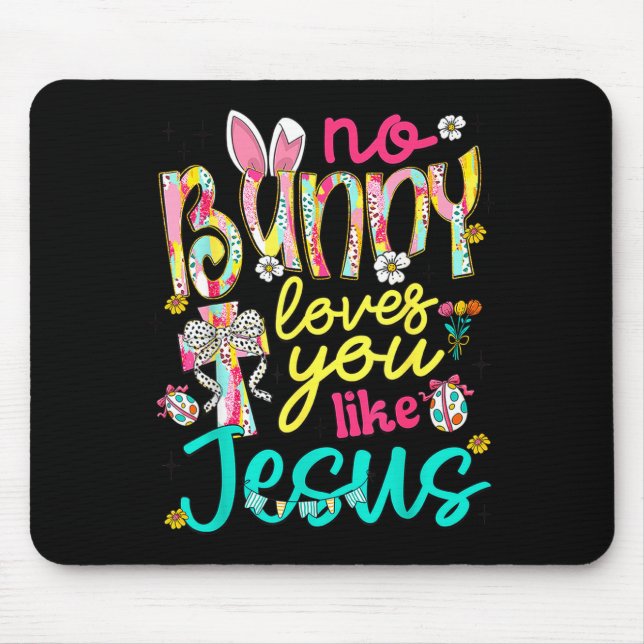 Tapis De Souris Pas de lapin ne t'aime comme Jésus Joyeuses Pâques (Devant)