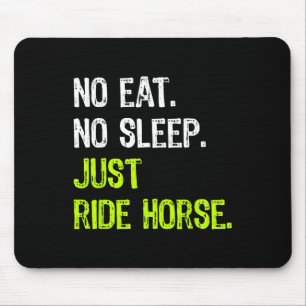 Tapis De Souris Pas De Manger Dormir Répéter Juste Ride Cheval Hor