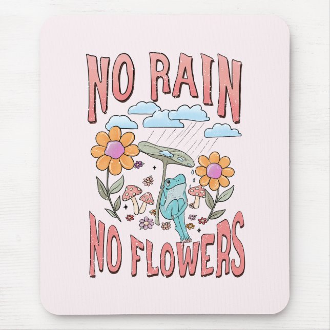 Tapis De Souris Pas de pluie, pas de fleurs - Floral Inspirational (Devant)