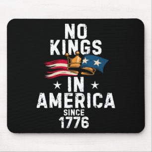 Tapis De Souris Pas de rois en Amérique depuis 1776 Anti Trump Tee