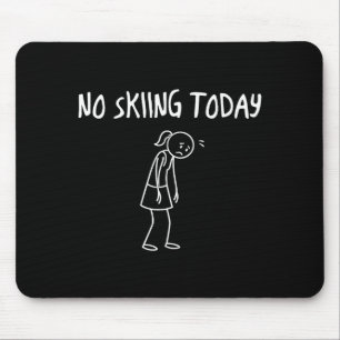 Tapis De Souris Pas de ski aujourd'hui Figure triste drôle Pun sar