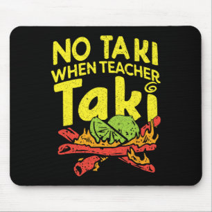 Tapis De Souris Pas de Taki quand professeure Taki Funny Teacher P
