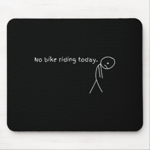 Tapis De Souris Pas de vélo aujourd'hui