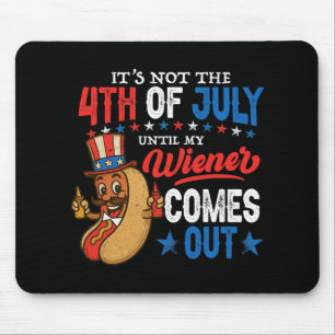Tapis De Souris Pas le 4 juillet jusqu'à ce que ma saucisse sorte