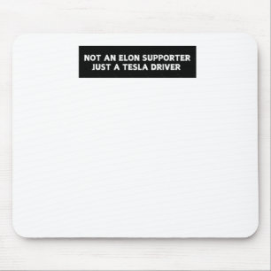 Tapis De Souris Pas Un Soutien Elon Juste Un Pilote Tesla - Anti E