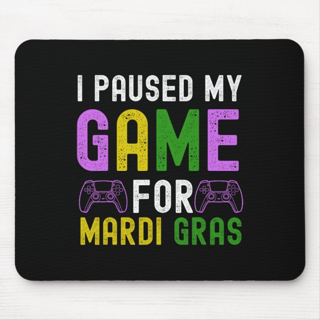 Tapis De Souris Pause Mon Jeu Pour Mardi Gras Jeu Vidéo Mardi Gra (Devant)