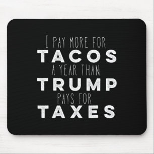 Tapis De Souris Payez Plus Pour Les Tacos Par An Que Trump Ne Paye