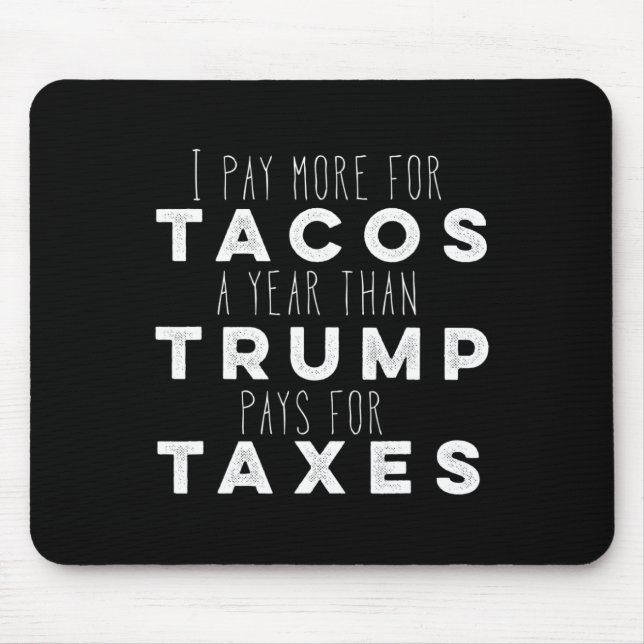 Tapis De Souris Payez Plus Pour Les Tacos Par An Que Trump Ne Paye (Devant)