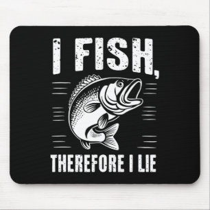 Tapis De Souris Pêche drôle Je pêche donc je mens
