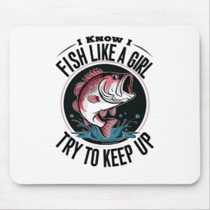 Tapis De Souris Pêche drôle je sais que je pêche comme une fille e
