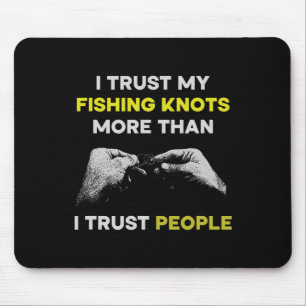 Tapis De Souris Pêche Je fais plus confiance à mes nœuds de pêche